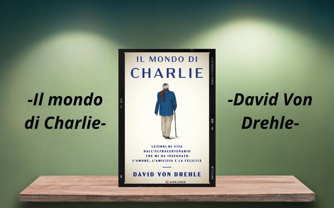 “Il mondo di Charlie” di David Von Drehle